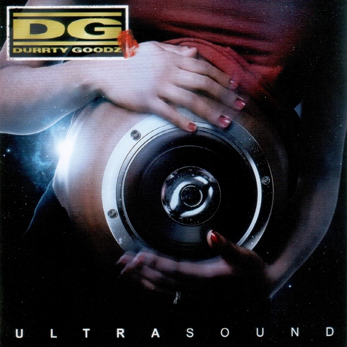 DURRTY GOODZ - Ultrasound
