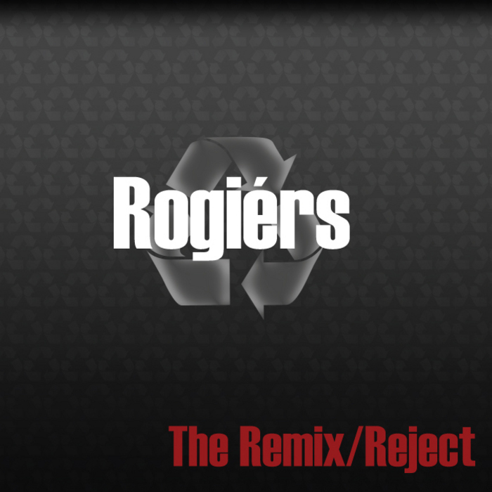 ROGIERS - The Remix/Reject