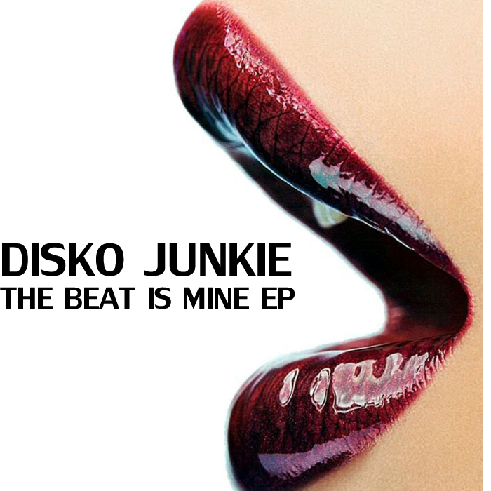 DISKO JUNKIE - The Beat Is Mine EP