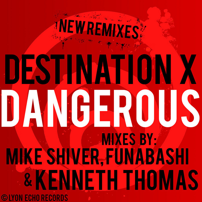 DESTINATION X - Dangerous - More Mixes