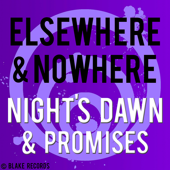 ELSEWHERE/NOWHERE - Night's Dawn & Promises