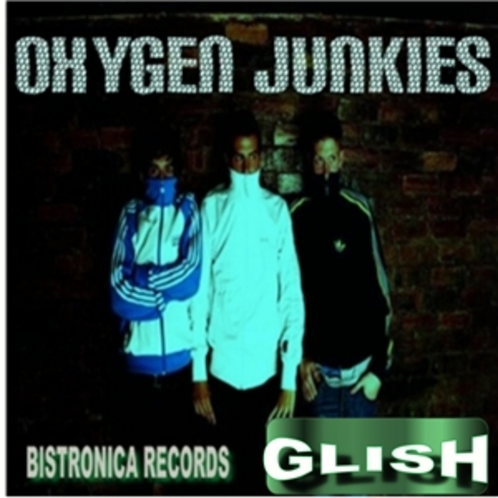 OXYGEN JUNKIES - Glish