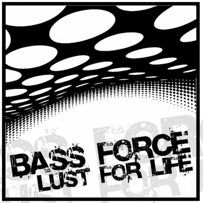 BASS FORCE - Lust For Life