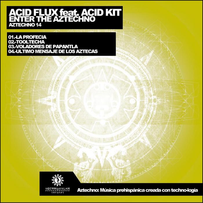 ACID FLUX feat ACID KIT - Enter The Aztechno