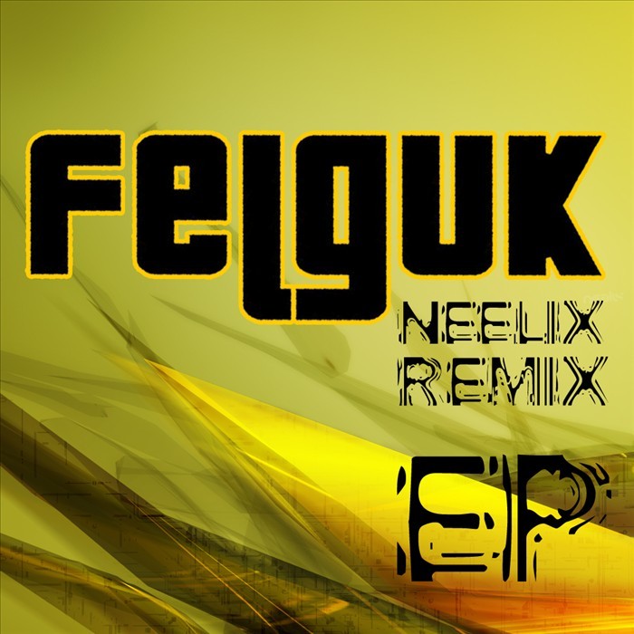 Felguk - Neelix Remix EP