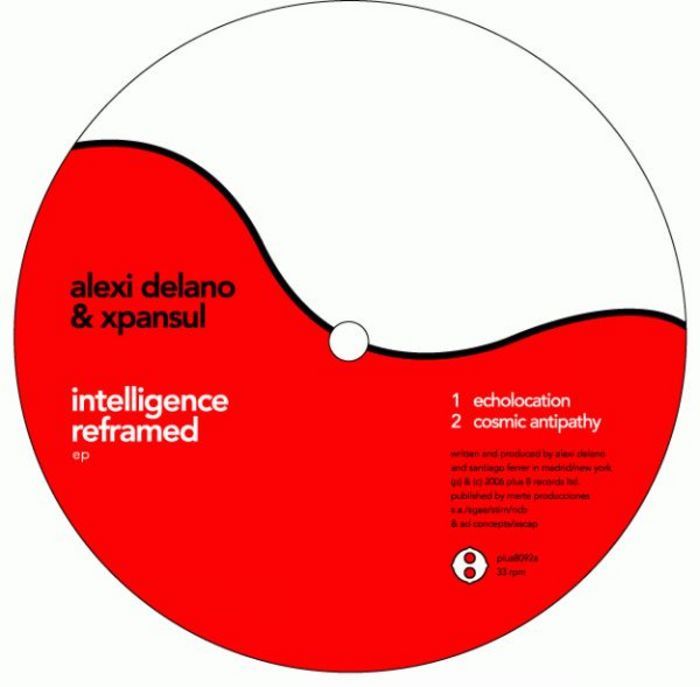 DELANO, Alexi/XPANSUL - Intelligence Reframed EP