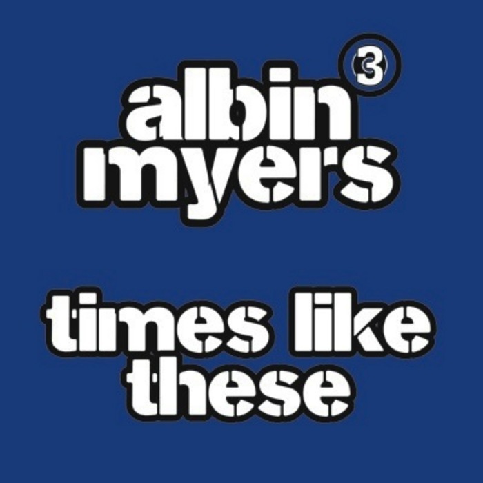 MYERS, Albin - Times Like These