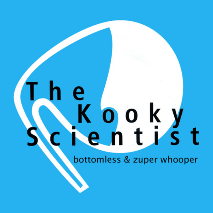 KOOKY SCIENTIST, The - Bottomless & Zuper Whooper