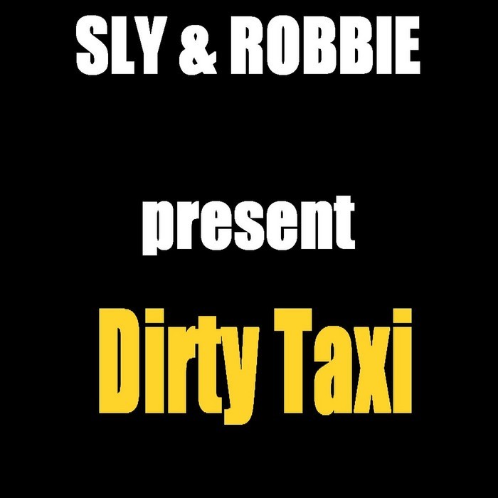 SLY & ROBBIE - Dirty Taxi EP