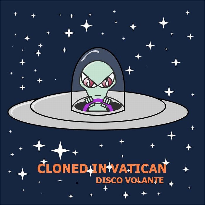 CLONED IN VATICAN - Disco Volante