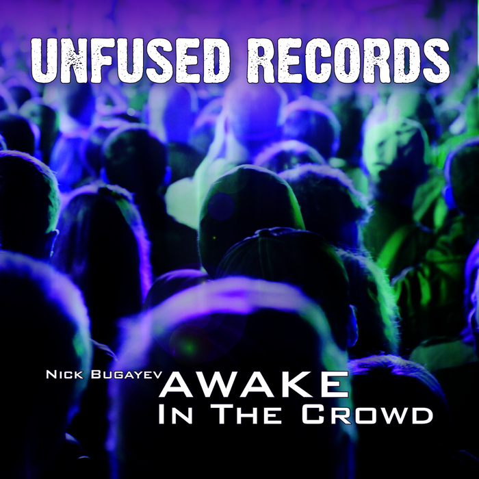BUGAYEV, Nick - Awake In The Crowd EP