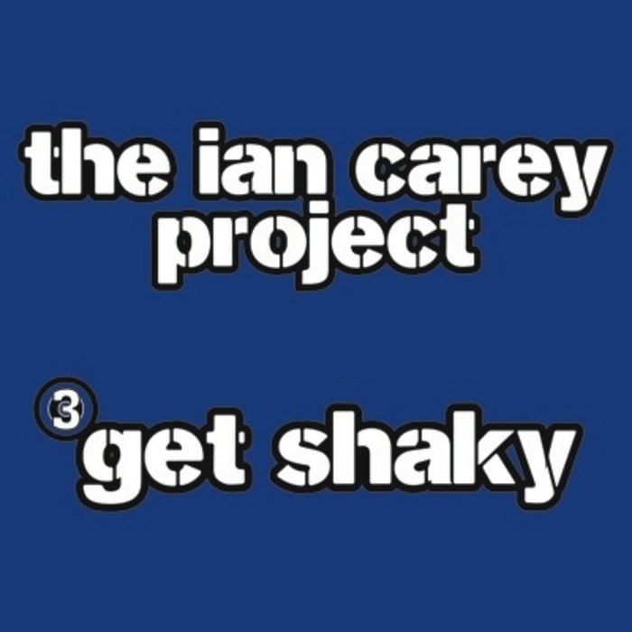 IAN CAREY PROJECT, The - Get Shaky