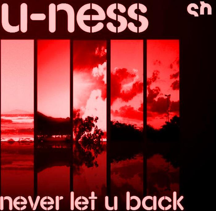 U NESS - Never Let U Back: Part 2 (Incl Christian Alvarez mixes)