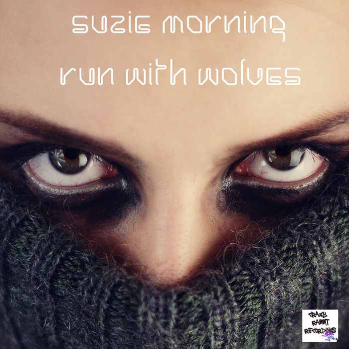 MORNING, Suzie - Run With Wolves