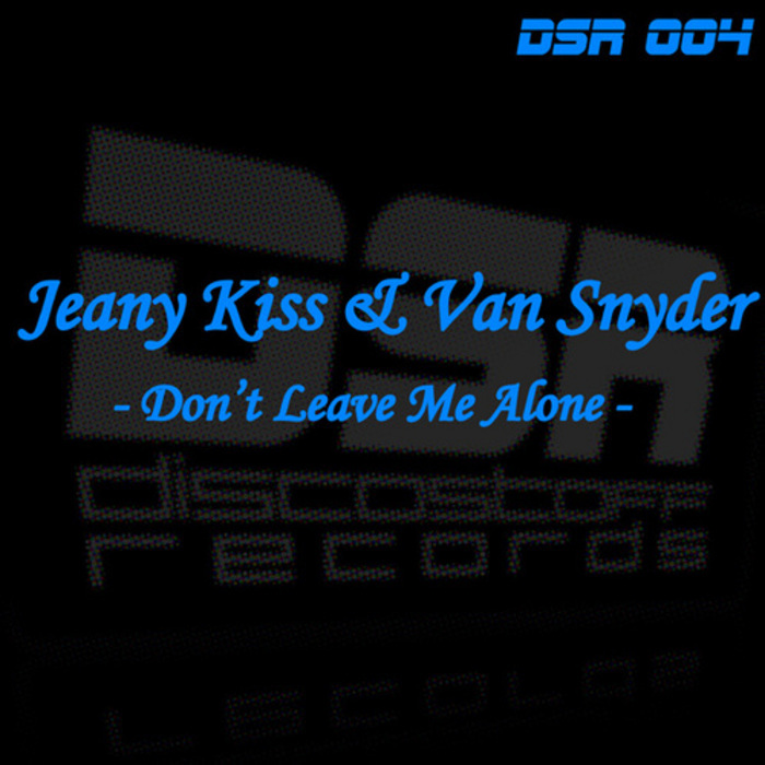 KISS, Jeany/VAN SNYDER - Don't Leave Me Alone