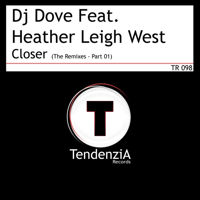 DJ DOVE feat HEATHER LEIGH WEST - Closer (The Remixes: Part 01)
