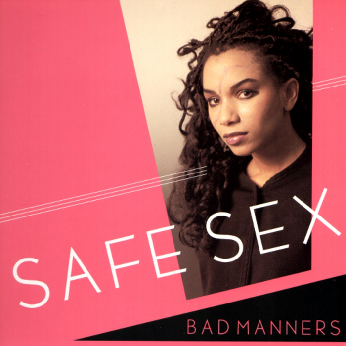 BAD MANNERS - Safe Sex