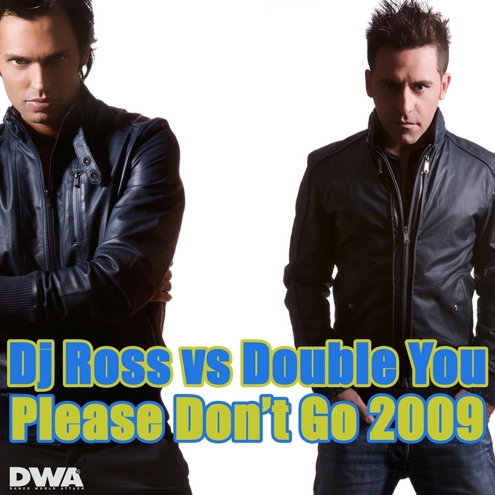 Please Don t Go 2009 by DJ Ross/Double You on MP3, WAV, FLAC, AIFF