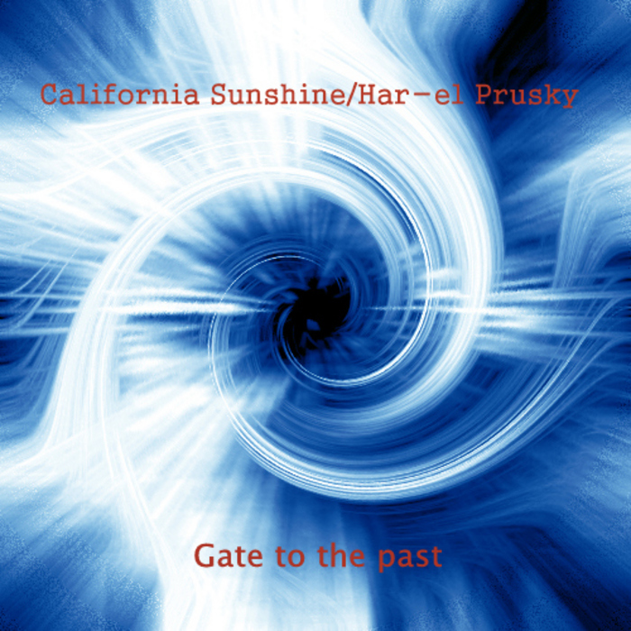 CALIFORNIA SUNSHINE/HAR EL PRUSKY - Gate To The Past