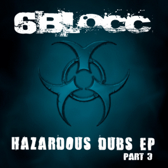 6BLOCC - Hazardous Dubs Part Three