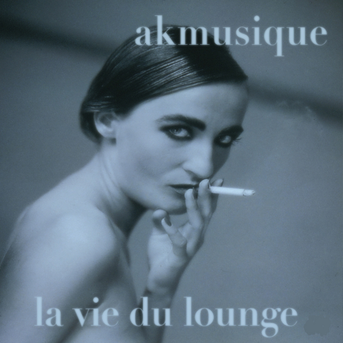AKMUSIQUE - La Vie Du Lounge