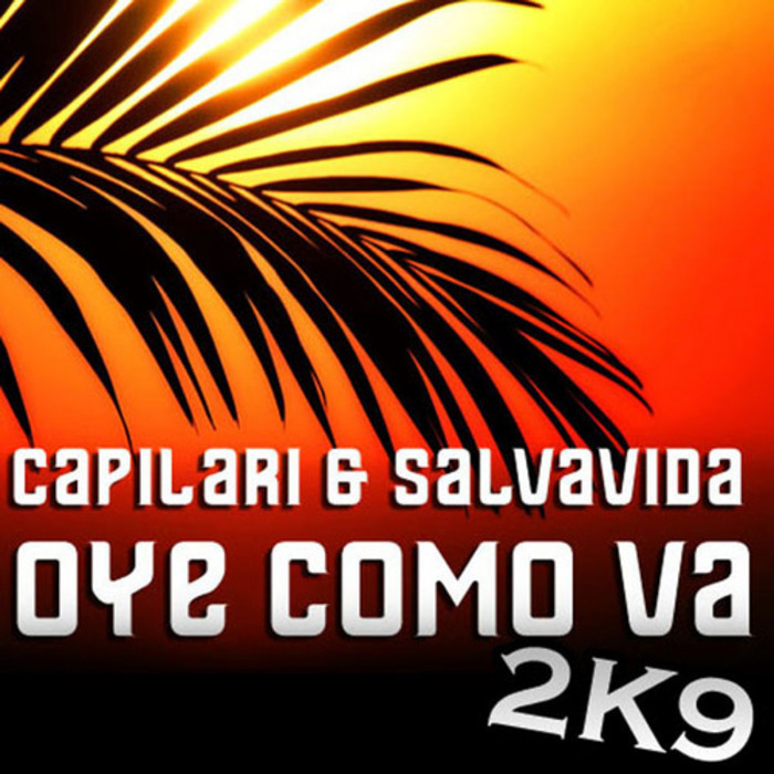 CAPILARI & SALVAVIDA - Oye Como Va: 2K9