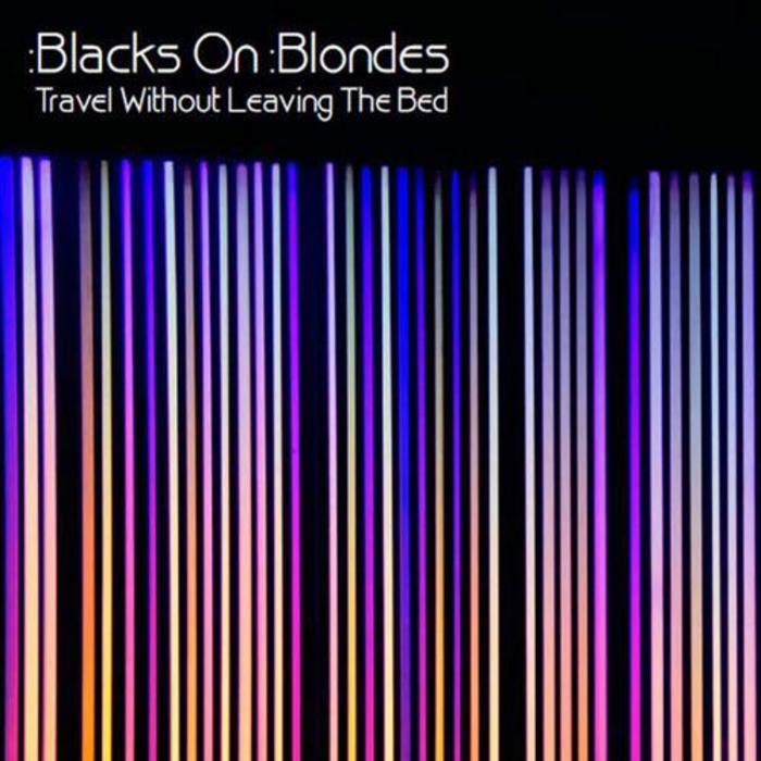 BLACKS ON BLONDES - Travel Without Leaving The Bed