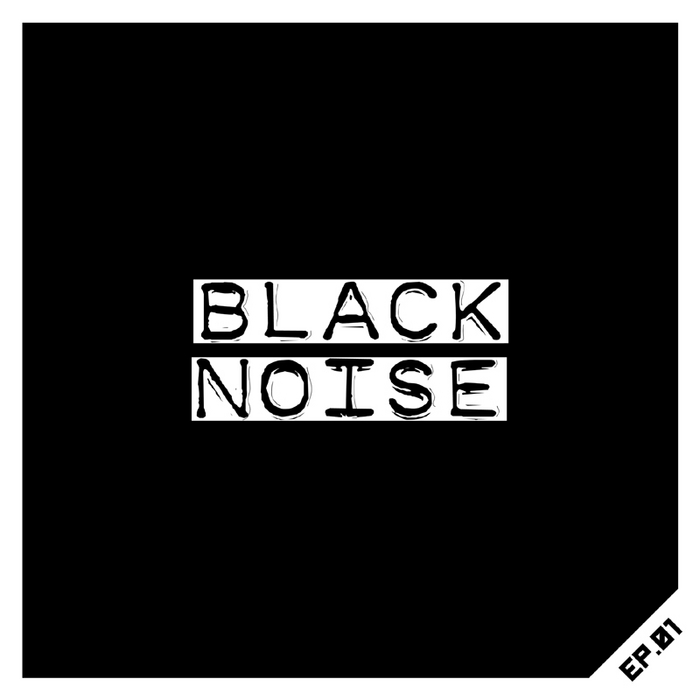 BLACK NOISE - EP 01