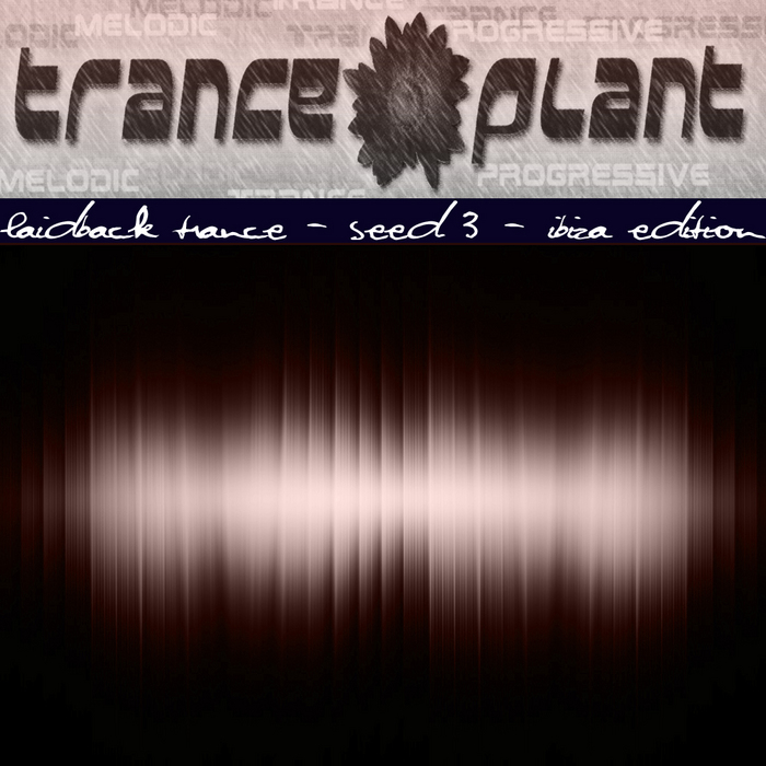 VARIOUS - Trance Plant: Laidback Trance Seed 3 Ibiza Edition