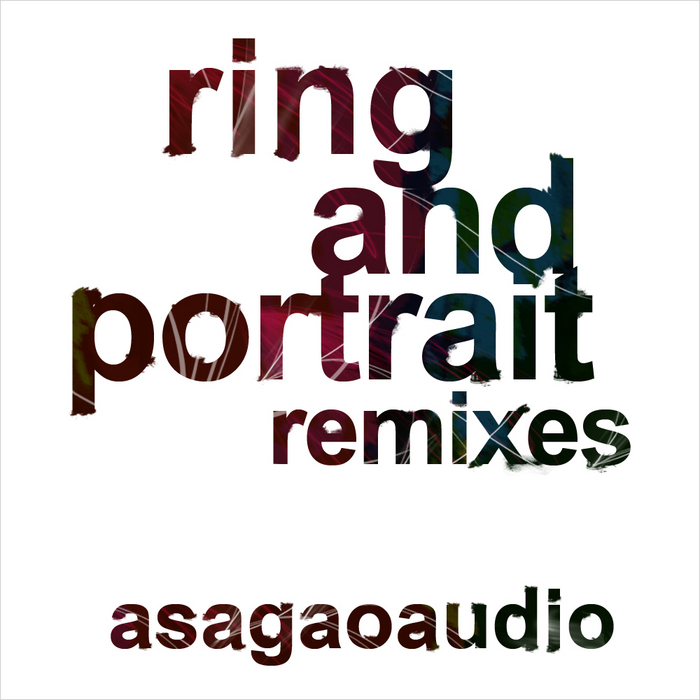 ASAGAOAUDIO - Ring & Portrait (remixes)
