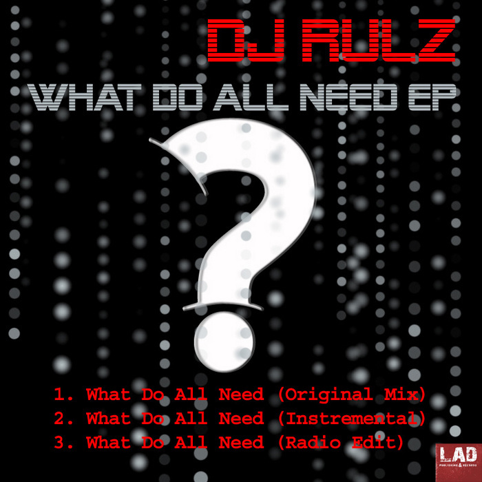 DJ RULZ - What Do All Need