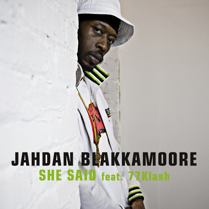 BLAKKAMOORE, Jahdan feat 77KLASH - She Said