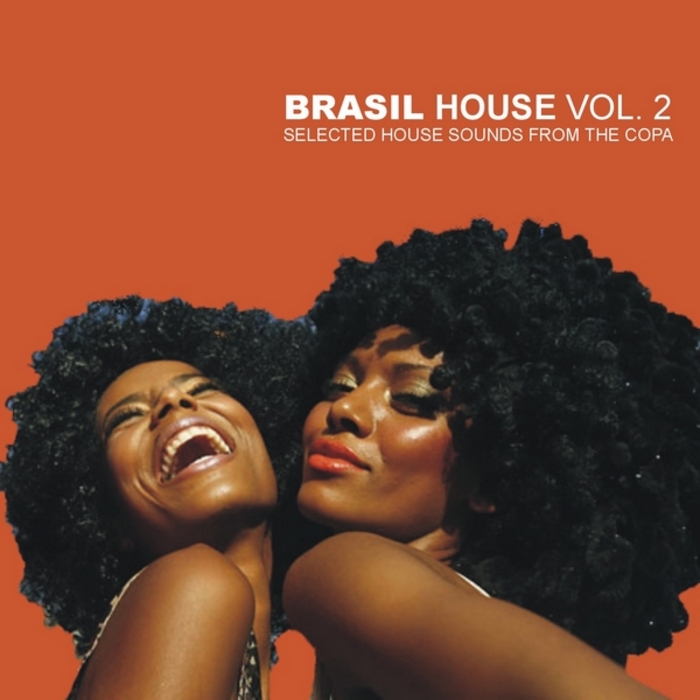 VARIOUS - Brasil House Vol 2: Selected House Sounds From The Copa
