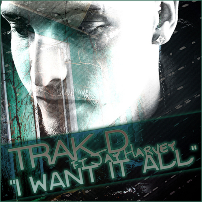 TRAK D - I Want It All