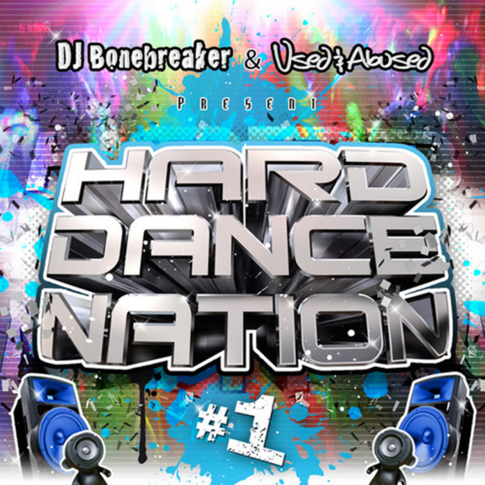 VARIOUS - Hard Dance Nation Vol 1 Presented By DJ Bonebreaker And Used & Abused