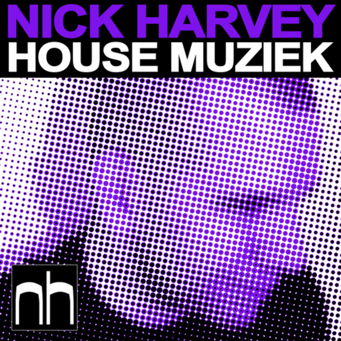 HARVEY, Nick - House Muziek