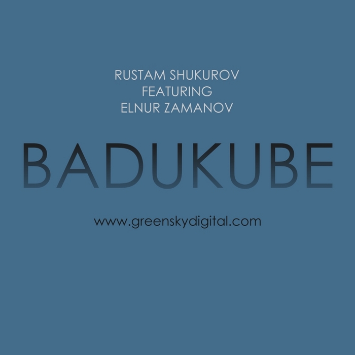 SHUKUROV, Rustam feat ELNUR ZAMANOV - Badukube