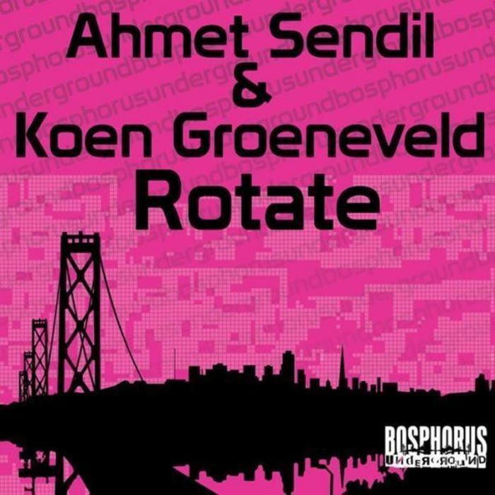 SENDIL, Ahmet/KOEN GROENEVELD - Rotate EP