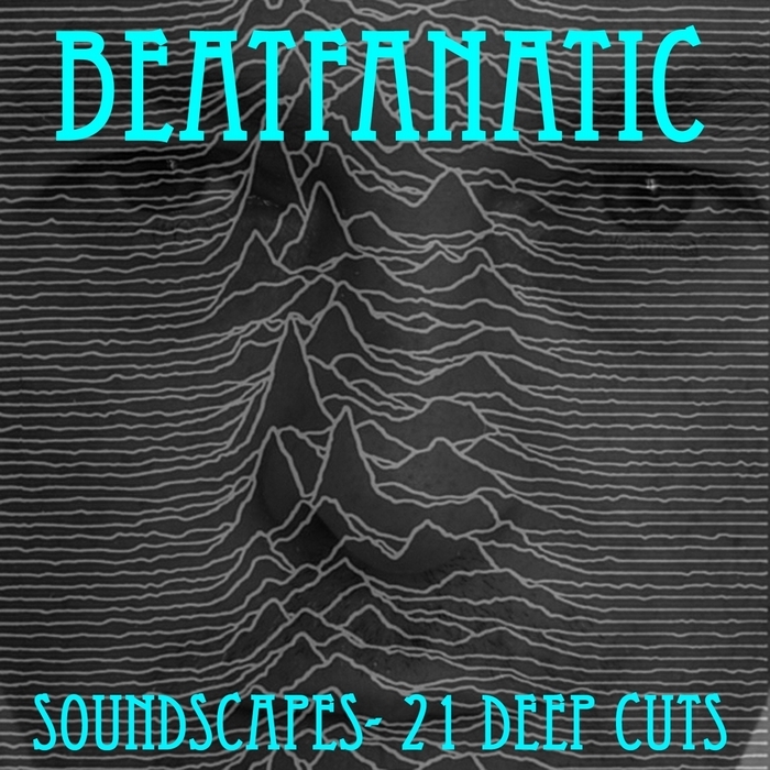 BEATFANATIC - Soundscapes (21 deep cuts)