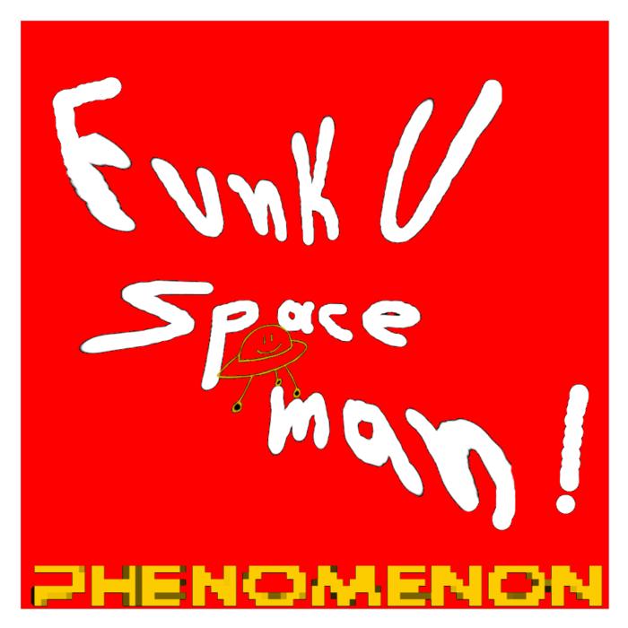 FUNK U SPACEMAN - Phenomenon