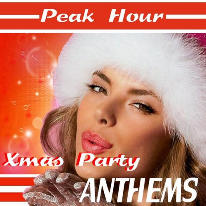 VARIOUS - Peak Hour Xmas Party Anthems (unmixed tracks)
