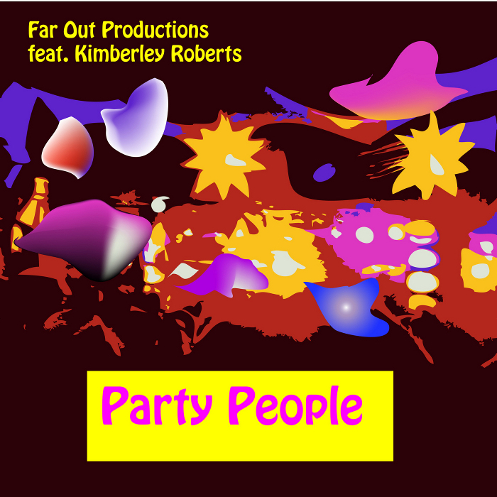 FAR OUT PRODUCTIONS feat KIMBERLEY ROBERTS - Party People