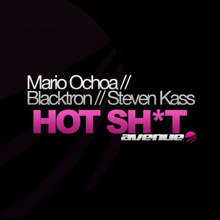 OCHOA, Mario/BLACKTRON/STEVEN KASS - Hot Sh*t