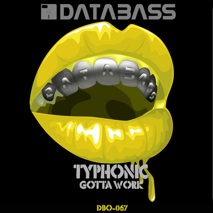 TYPHONIC - Gotta Work