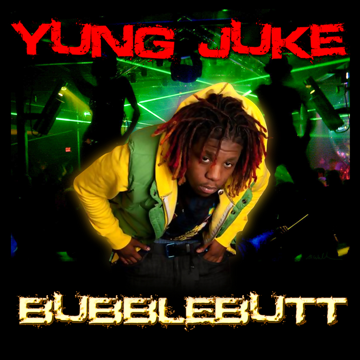 YUNG JUKE - Bubblebutt
