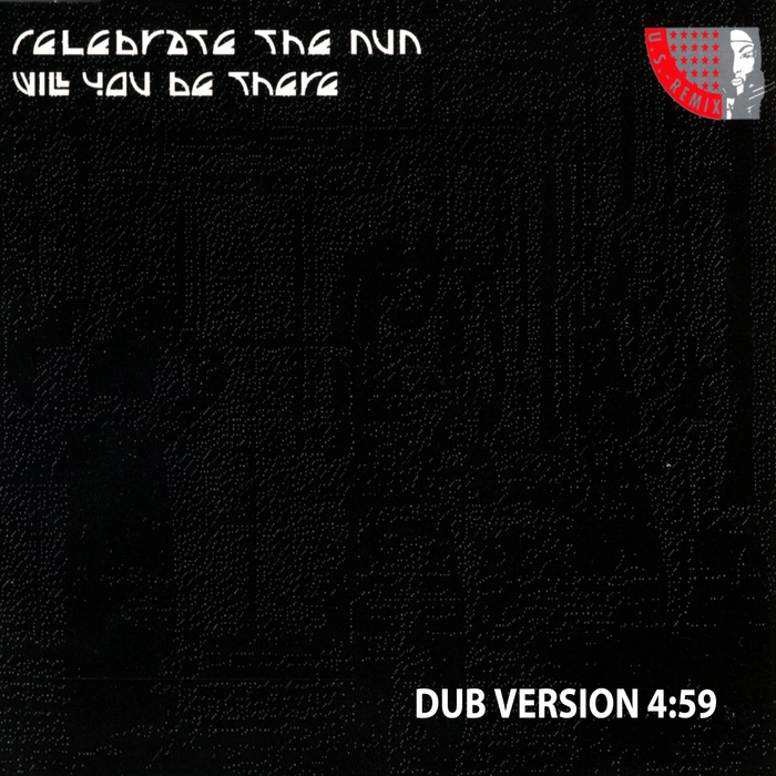 CELEBRATE THE NUN - Will You Be There (dub version)