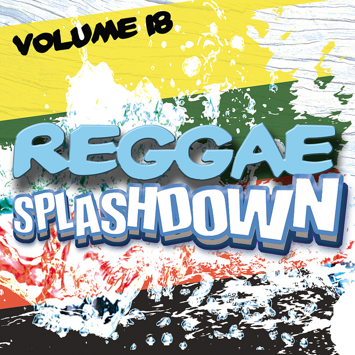 VARIOUS - Reggae Splashdown Vol 18