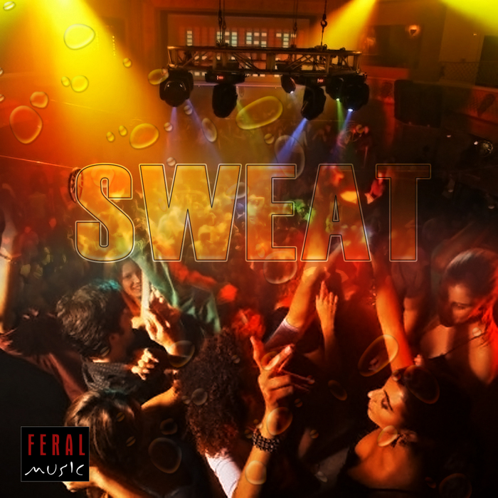 FERAL MUSIC - Sweat