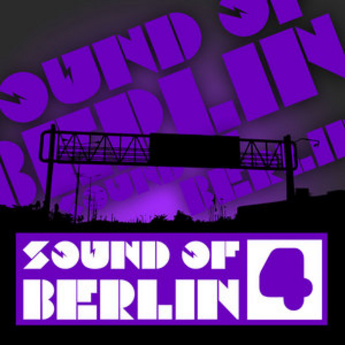 VARIOUS - Sound Of Berlin 4: The Finest Club Sounds Selection Of House Electro Minimal & Techno