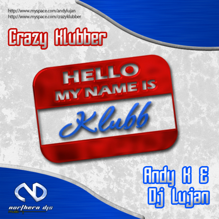 CRAZY KLUBBER vs ANDY K/DJ LUJAN - Hello My Name Is Klubb